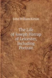 Life of Joseph Harrap of Leicester