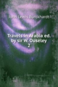 Travels in Arabia ed. by sir W. Ouseley.