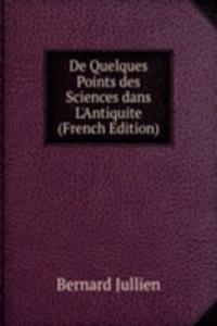 De Quelques Points des Sciences dans L'Antiquite (French Edition)