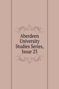 Aberdeen University Studies Series, Issue 23