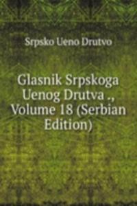 Glasnik Srpskoga Uenog Drutva ., Volume 18 (Serbian Edition)