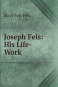 Joseph Fels: His Life-Work