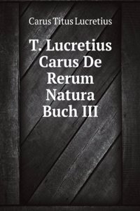 T. Lucretius Carus De Rerum Natura Buch III