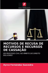 Motivos de Recusa de Recursos E Recursos de Cassação