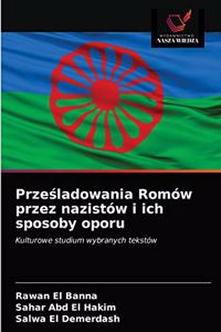 Przesladowania Romów przez nazistów i ich sposoby oporu