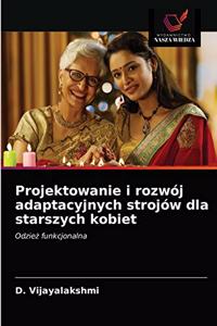 Projektowanie i rozwój adaptacyjnych strojów dla starszych kobiet