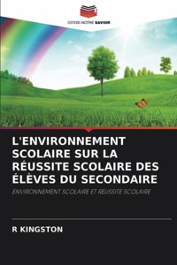 L'Environnement Scolaire Sur La Réussite Scolaire Des Élèves Du Secondaire