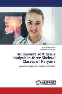 Holdaway's soft tissue analysis in three Skeletal Classes of Haryana