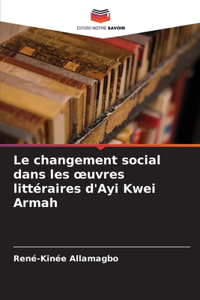 changement social dans les oeuvres littéraires d'Ayi Kwei Armah