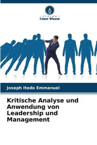 Kritische Analyse und Anwendung von Leadership und Management
