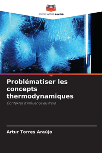 Problématiser les concepts thermodynamiques