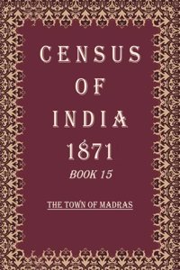 Census of India 1871: The Town of Madras Volume Book 15