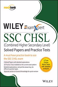 Wiley's ExamXpert SSC CHSL (Combined Higher Secondary Level) Solved Papers and Practice Tests