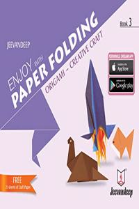 Jeevandeep Enjoy with Paper Folding. Origami - Creative Craft - III with FREE 21 sheets of Craft Paper. 7-9 years