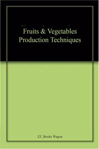 Fruits & Vegetables Production Techniques
