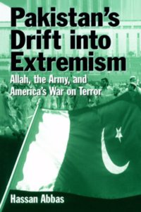 Pakistan's Drift into Extremism: Allah, the Army and America's War on Terror