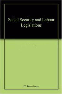 Social Security and Labour Legislations