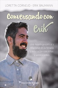 Conversando con Erik. Una mirada gestaltica y relacional en la terapia y educacion con ninos y adolescentes