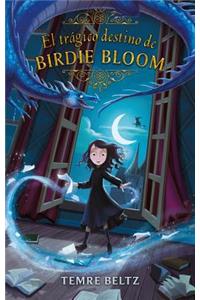 Tragico Destino de Birdie Bloom, El
