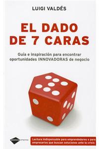 El Dado de 7 Caras: Guia E Inspiracion Para Encontrar Oportunidades Innovadoras de Negocio