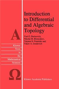 Introduction to Differential and Algebraic Topology