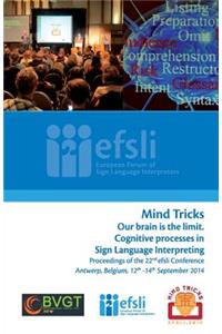 Mind Tricks. Our brain is the limit. Cognitive processes in Sign Language Interpreting