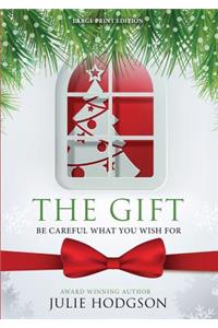 The Gift. Be careful what you wish for. (Large Print Edition)