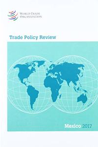 Trade Policy Review 2017: Mexico