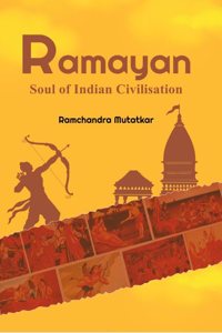 Ramayan: Soul of Indian Civilisation [Hardcover] Ramachandra Mutatkar