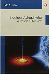 Nuclear Astrophysics: A Course of Lectures