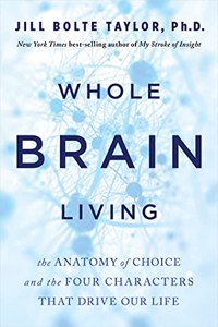 Whole Brain Living: The Anatomy of Choic