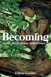 Becoming, Teens Devotional Scriptures