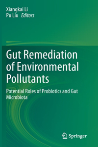 Gut Remediation of Environmental Pollutants: Potential Roles of Probiotics and Gut Microbiota