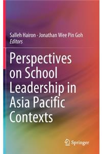 Perspectives on School Leadership in Asia Pacific Contexts