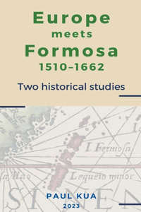 Europe Meets Formosa, 1510-1662