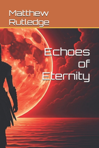 Echoes of Eternity