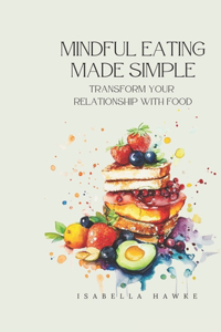 Mindful Eating Made Simple