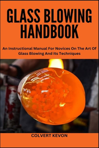 Glass Blowing Handbook