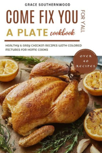 Come Fix You a Plate Cookbook for Y'all