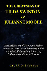 The Greatness of Tilda Swinton & Julianne Moore