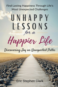 Unhappy Lessons for a Happier Life