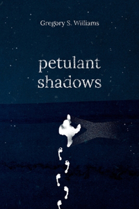 Petulant Shadows