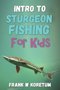 Intro to Sturgeon Fishing for Kids