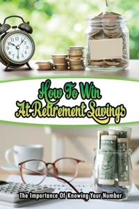 How To Win At Retirement Savings