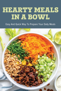 Hearty Meals In A Bowl