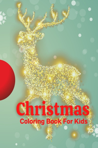 Christmas Coloring Book For Kids: Fun Children's Christmas Gift or Present for Toddlers & Kids - 100 Beautiful Pages to Color with Santa Claus, Reindeer, Snowmen & More!