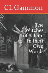 Witches of Salem, In their Own Words