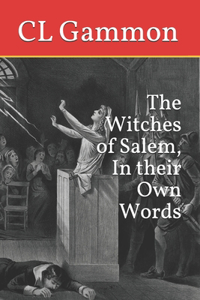 The Witches of Salem, In their Own Words