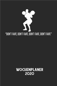 DON'T FART, DON'T FART, DON'T FART, DON'T FART. - Wochenplaner 2020