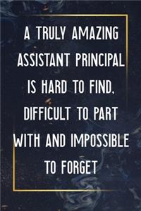 A Truly Amazing Assistant Principal Is Hard To Find, Difficult To Part With And Impossible To Forget